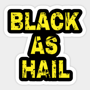 Black as hail Sticker